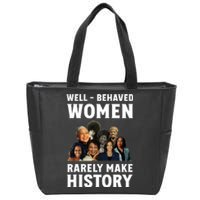 Well Behaved Women Rarely Make History Kamala Harris 2024 Zip Tote Bag