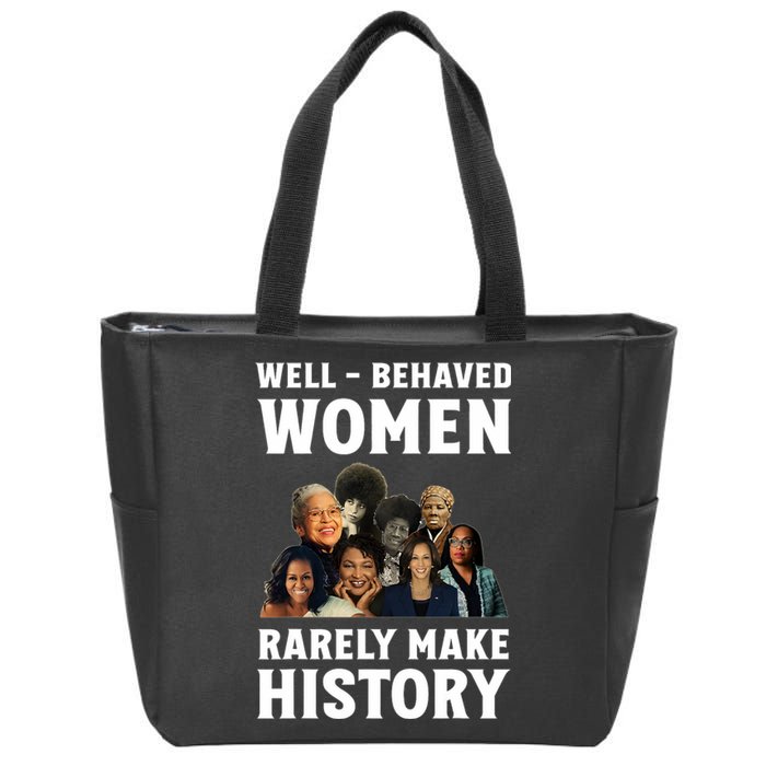 Well Behaved Women Rarely Make History Kamala Harris 2024 Zip Tote Bag