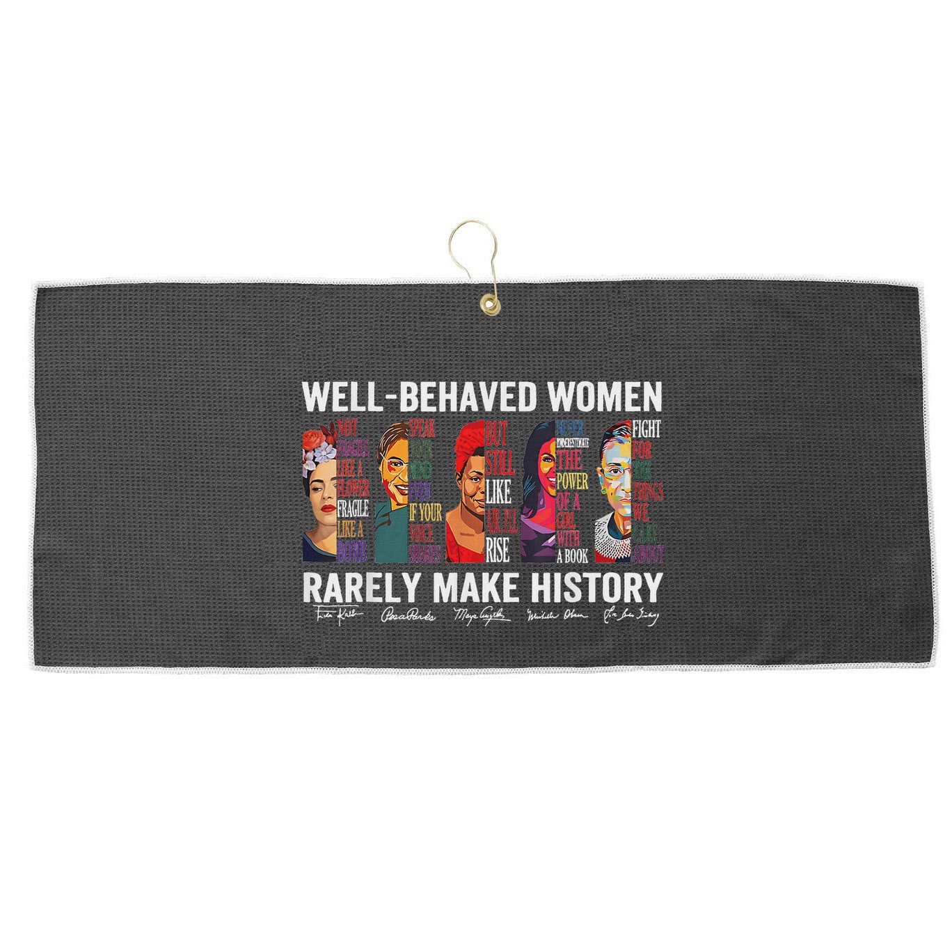 Well Behaved Women Rarely Make History Large Microfiber Waffle Golf Towel