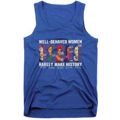 Well Behaved Women Rarely Make History Tank Top