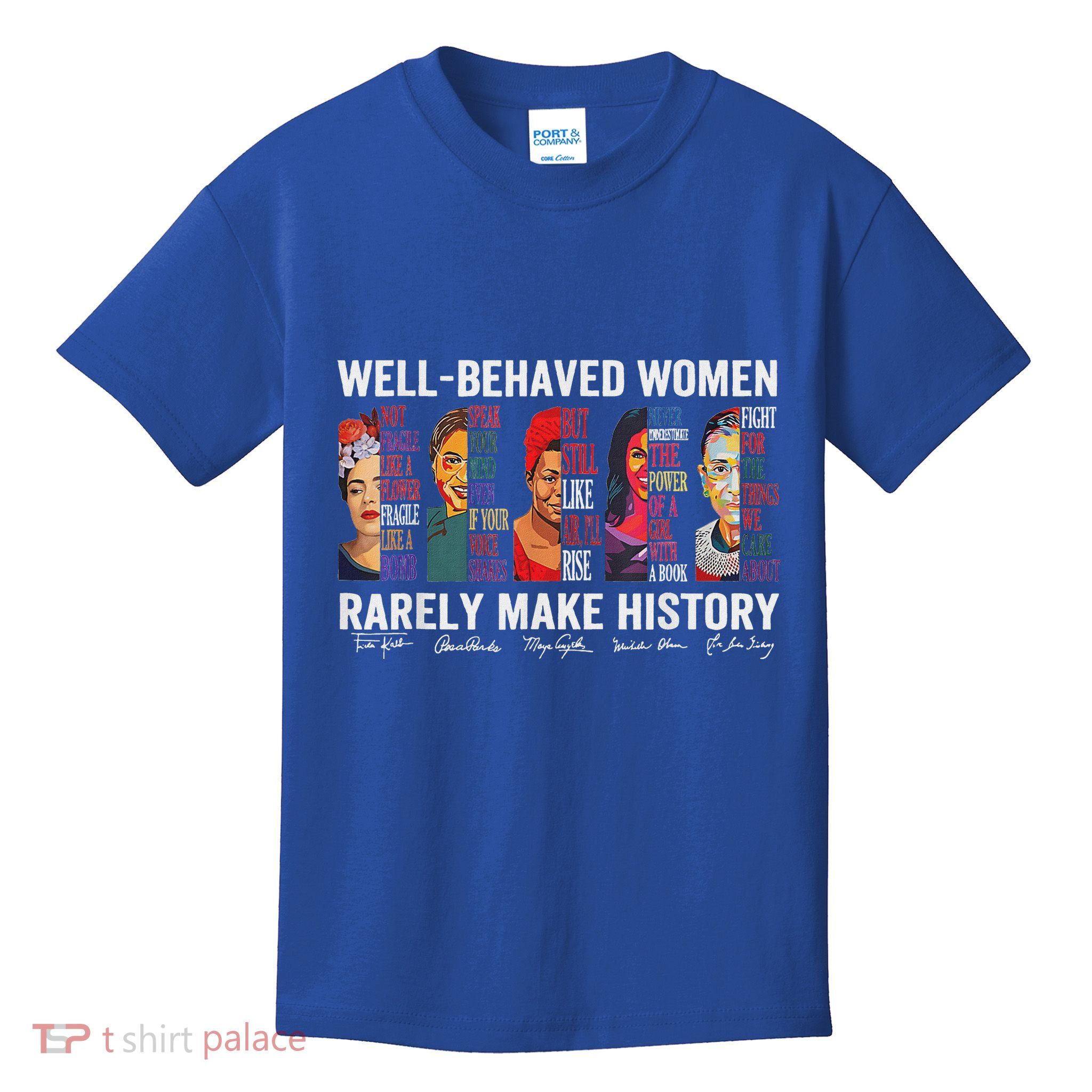 Well Behaved Women Rarely Make History Kids T-Shirt