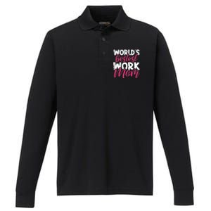 WorldS Bestest Work Mom Amazing Mother Best Mommy Ever Gift Performance Long Sleeve Polo