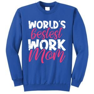 WorldS Bestest Work Mom Amazing Mother Best Mommy Ever Gift Sweatshirt