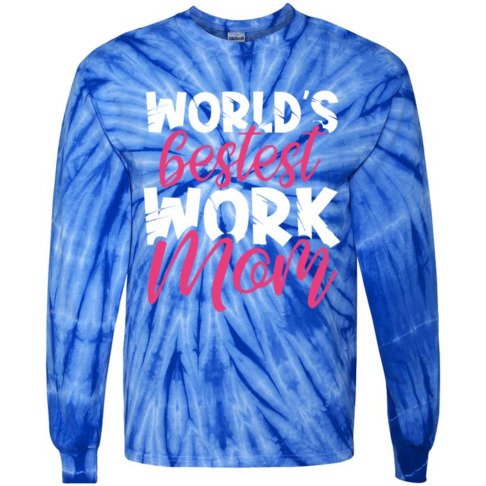 WorldS Bestest Work Mom Amazing Mother Best Mommy Ever Gift Tie-Dye Long Sleeve Shirt