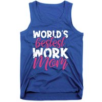 WorldS Bestest Work Mom Amazing Mother Best Mommy Ever Gift Tank Top