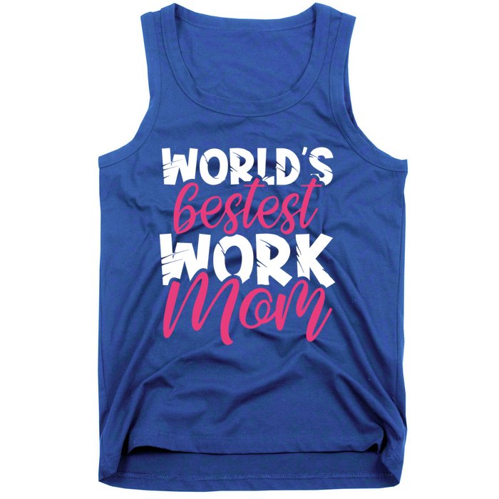 WorldS Bestest Work Mom Amazing Mother Best Mommy Ever Gift Tank Top