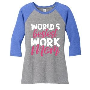 WorldS Bestest Work Mom Amazing Mother Best Mommy Ever Gift Women's Tri-Blend 3/4-Sleeve Raglan Shirt