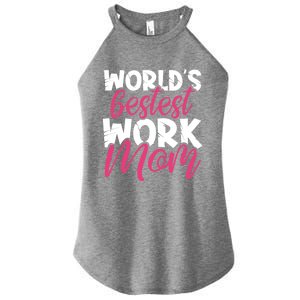 WorldS Bestest Work Mom Amazing Mother Best Mommy Ever Gift Women's Perfect Tri Rocker Tank