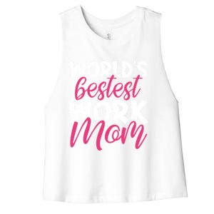 WorldS Bestest Work Mom Amazing Mother Best Mommy Ever Gift Women's Racerback Cropped Tank