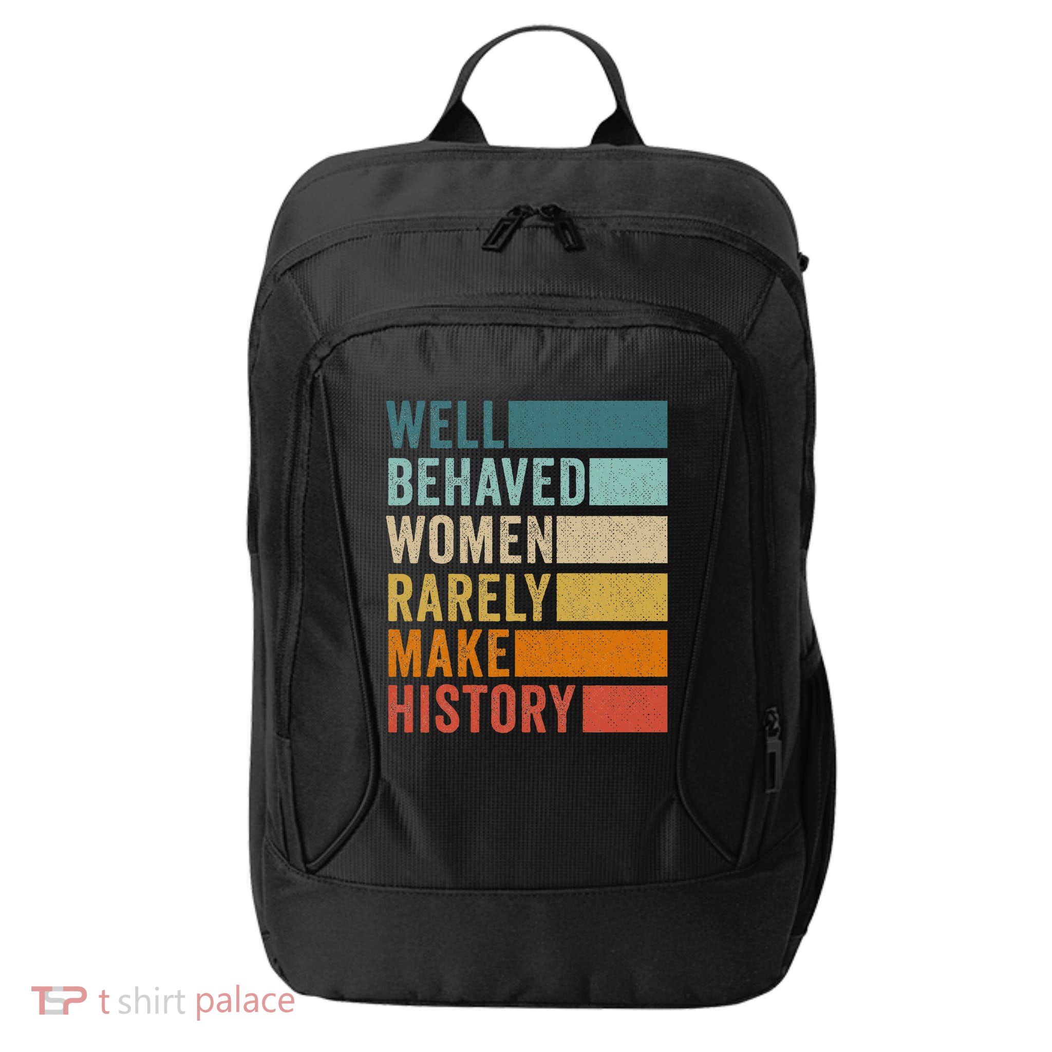 Well Behaved Women Rarely Make History City Backpack