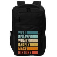 Well Behaved Women Rarely Make History Impact Tech Backpack
