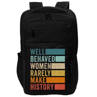 Well Behaved Women Rarely Make History Impact Tech Backpack