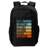 Well Behaved Women Rarely Make History Daily Commute Backpack