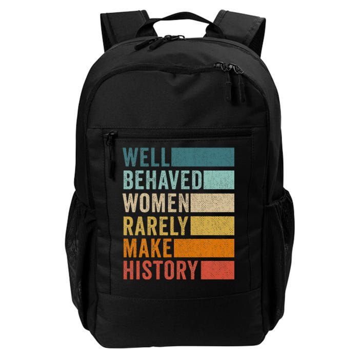 Well Behaved Women Rarely Make History Daily Commute Backpack