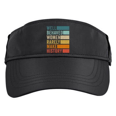 Well Behaved Women Rarely Make History Adult Drive Performance Visor