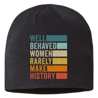 Well Behaved Women Rarely Make History Sustainable Beanie