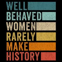 Well Behaved Women Rarely Make History 16 in Basic Backpack