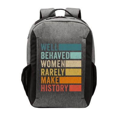 Well Behaved Women Rarely Make History Vector Backpack