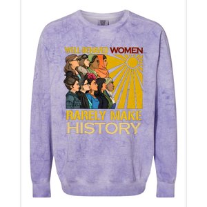 Well Behaved Women Rarely Make History Black History Month Black Lives Matter Colorblast Crewneck Sweatshirt