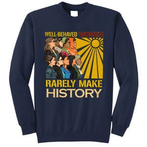 Well Behaved Women Rarely Make History Black History Month Black Lives Matter Tall Sweatshirt