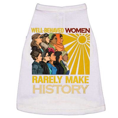 Well Behaved Women Rarely Make History Black History Month Black Lives Matter Doggie Tank