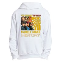 Well Behaved Women Rarely Make History Black History Month Black Lives Matter Urban Pullover Hoodie