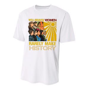 Well Behaved Women Rarely Make History Black History Month Black Lives Matter Performance Sprint T-Shirt