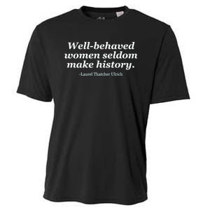 Well Behaved Women Seldom Make History Cooling Performance Crew T-Shirt