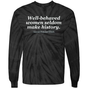 Well Behaved Women Seldom Make History Tie-Dye Long Sleeve Shirt