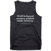 Well Behaved Women Seldom Make History Tank Top