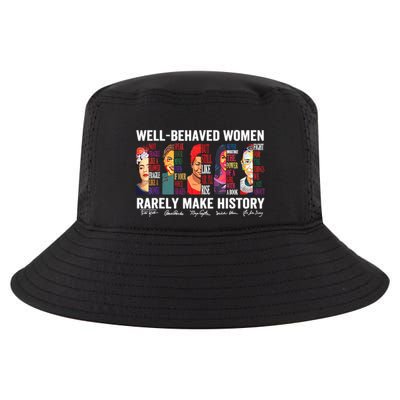 Well Behaved Women Rarely Make History Cool Comfort Performance Bucket Hat