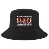 Well Behaved Women Rarely Make History Cool Comfort Performance Bucket Hat