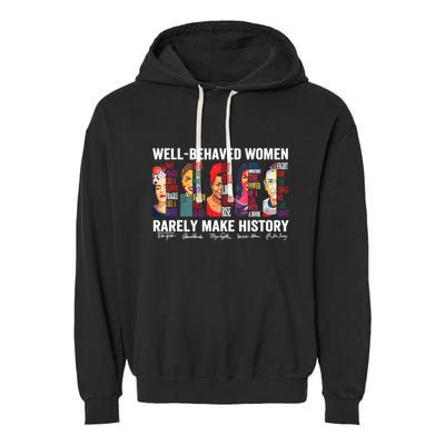 Well Behaved Women Rarely Make History Garment-Dyed Fleece Hoodie