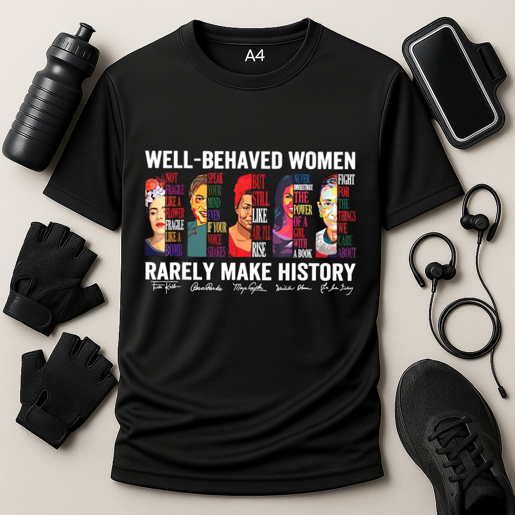 Well Behaved Women Rarely Make History Cooling Performance Crew T-Shirt