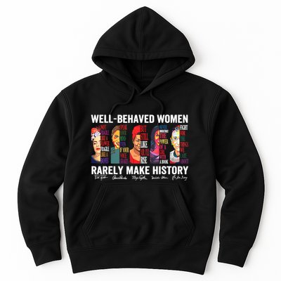 Well Behaved Women Rarely Make History Hoodie
