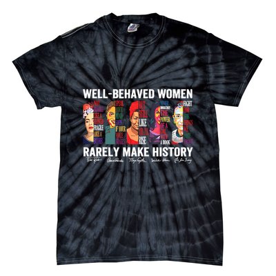 Well Behaved Women Rarely Make History Tie-Dye T-Shirt
