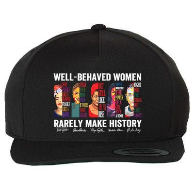 Well Behaved Women Rarely Make History Wool Snapback Cap