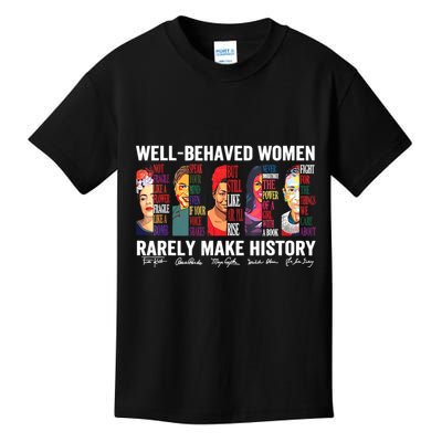 Well Behaved Women Rarely Make History Kids T-Shirt