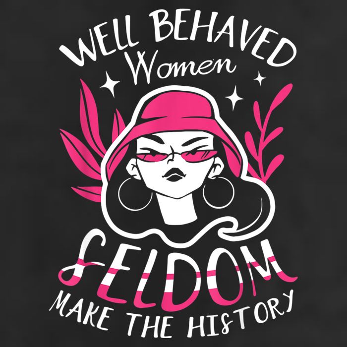 Well Behaved Womenn Seldom Make The History For A Feminist Garment-Dyed Fleece Hoodie