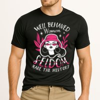 Well Behaved Womenn Seldom Make The History For A Feminist Performance Shirt
