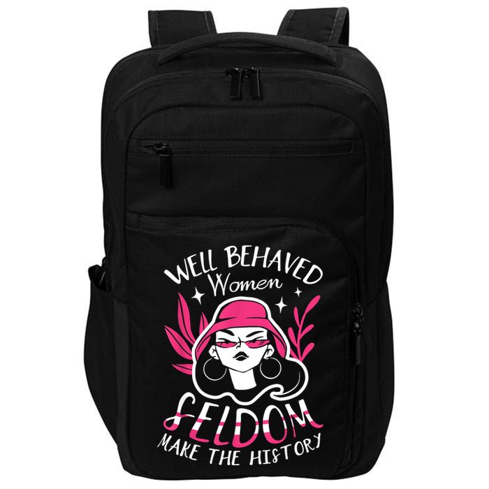 Well Behaved Womenn Seldom Make The History For A Feminist Impact Tech Backpack