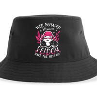 Well Behaved Womenn Seldom Make The History For A Feminist Sustainable Bucket Hat