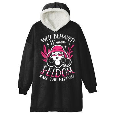 Well Behaved Womenn Seldom Make The History For A Feminist Hooded Wearable Blanket