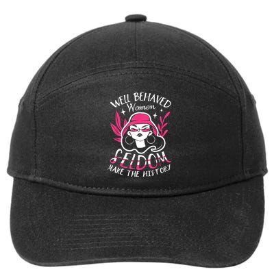 Well Behaved Womenn Seldom Make The History For A Feminist 7-Panel Snapback Hat