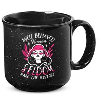 Well Behaved Womenn Seldom Make The History For A Feminist 15oz Campfire Ceramic Mug