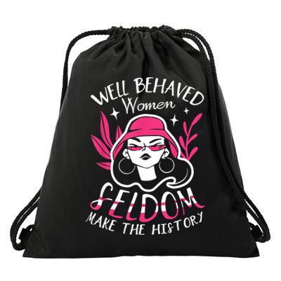 Well Behaved Womenn Seldom Make The History For A Feminist Drawstring Bag