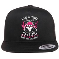 Well Behaved Womenn Seldom Make The History For A Feminist Flatbill Hat