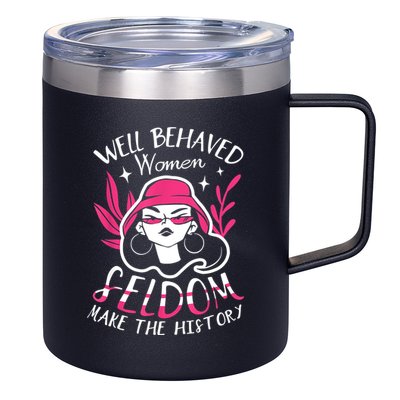 Well Behaved Womenn Seldom Make The History For A Feminist 12oz Stainless Steel Coffee Mug