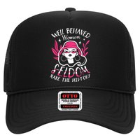 Well Behaved Womenn Seldom Make The History For A Feminist Trucker Hat