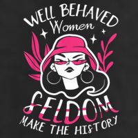 Well Behaved Womenn Seldom Make The History For A Feminist Trucker Hat